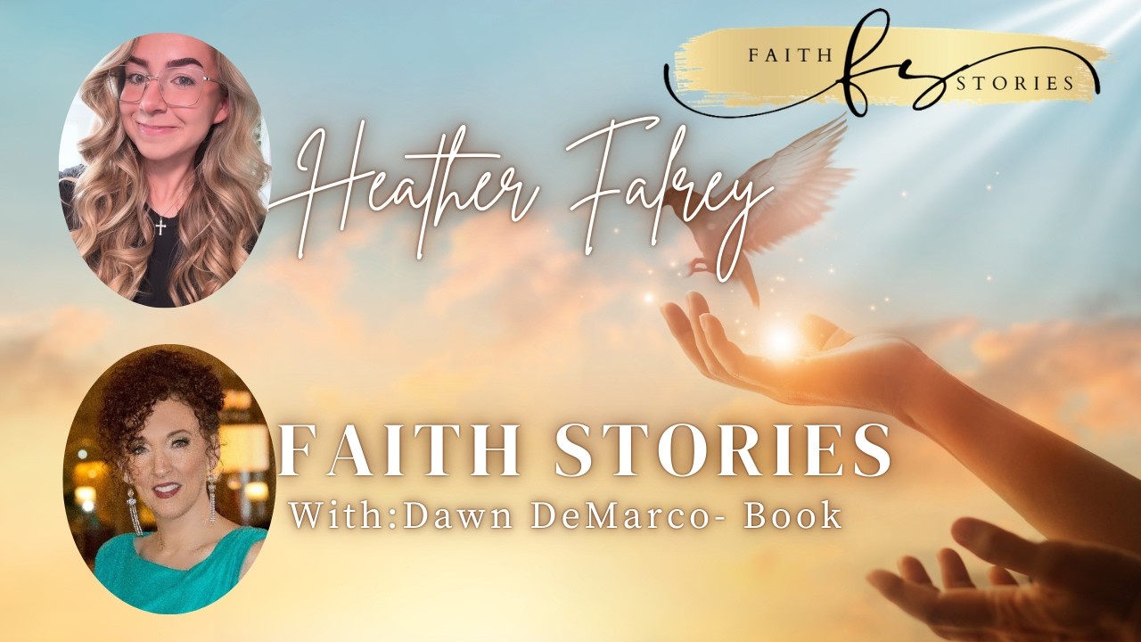 Faith Stories with Heather Farley