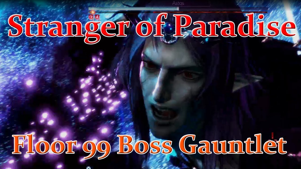 Stranger of Paradise - Floor 99 Boss Gauntlet
