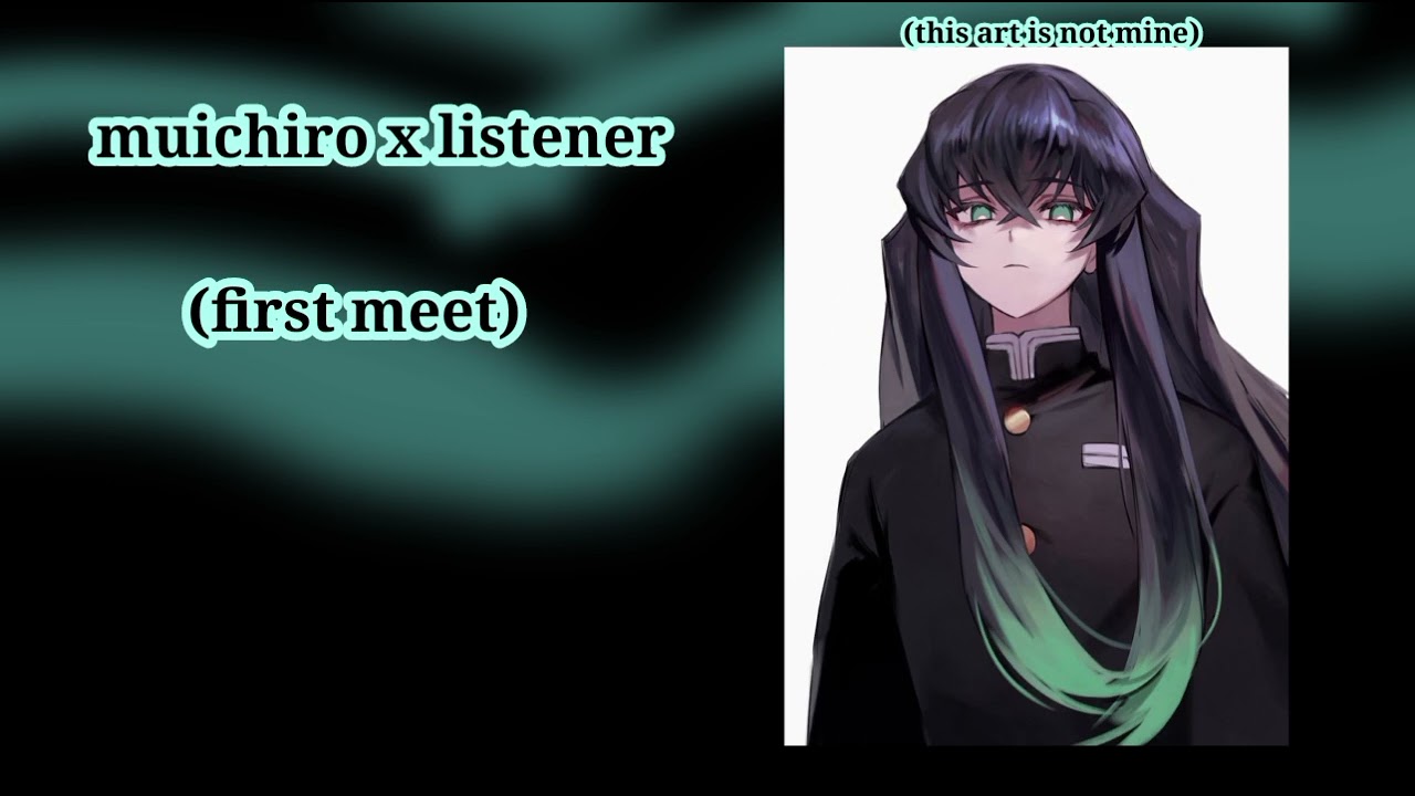 muichiro x listener || first meeting || first video ||