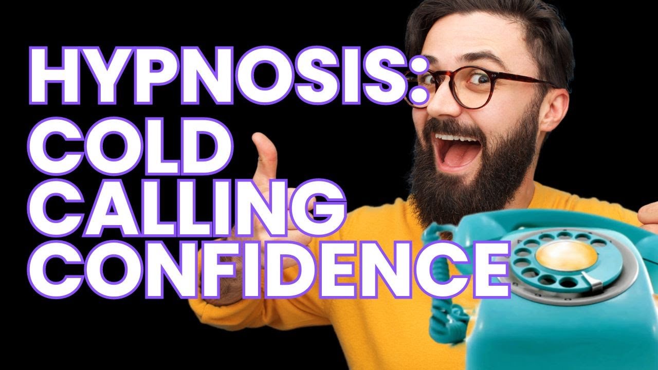Hypnosis for Sales Cold Calling Overcoming Fear and Anxiety