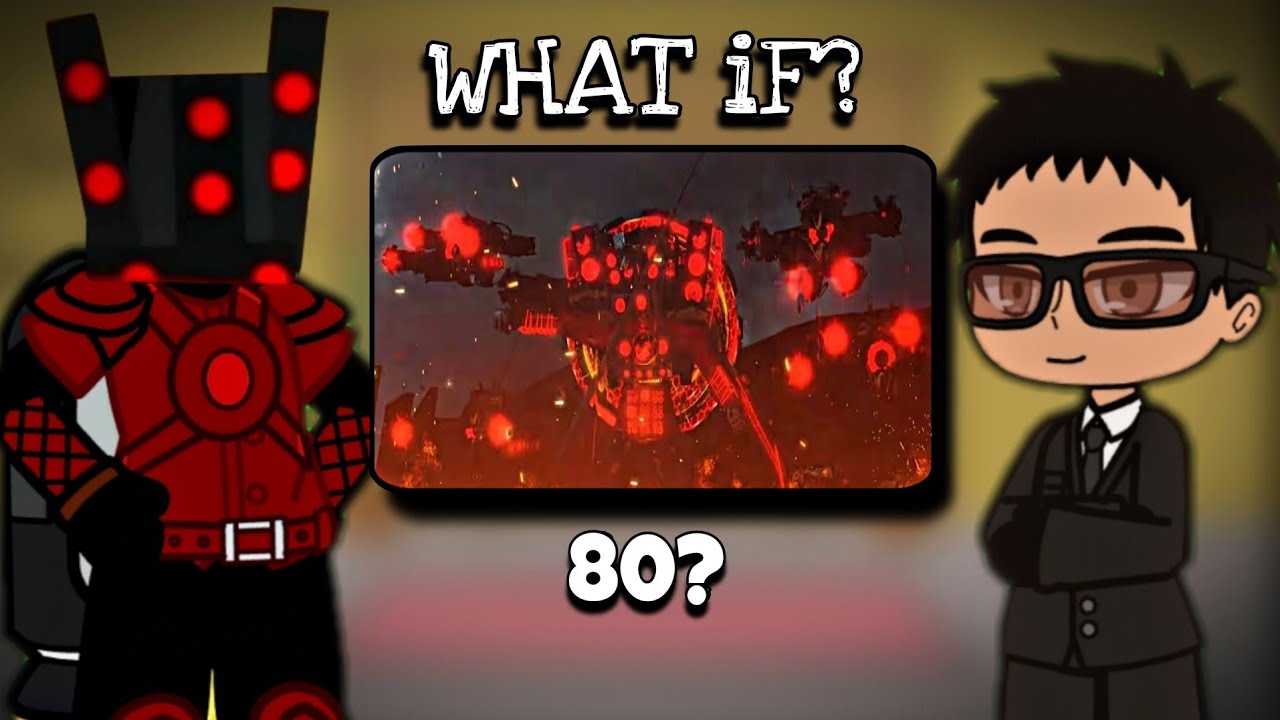 TITANS - Skibidi Toilet React to Skibidi Toilet WHAT IF 80? || Episode 79 (Part 2) | Gacha React 