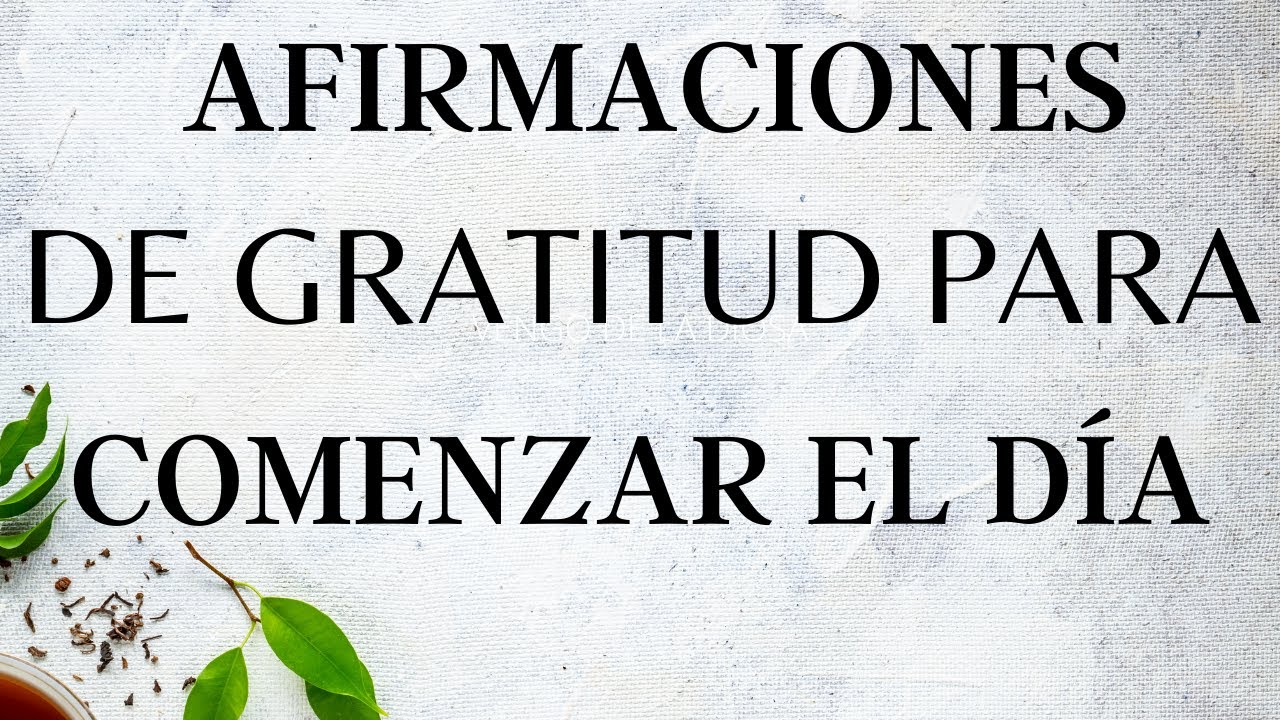 AFIRMACIONES DE GRATITUD PARA COMENZAR EL DÍA