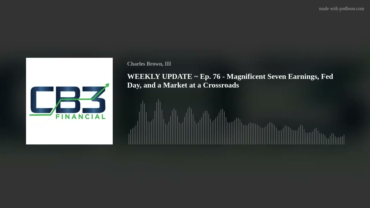 WEEKLY UPDATE ~ Ep. 76 - Magnificent Seven Earnings, Fed Day, and a Market at a Crossroads