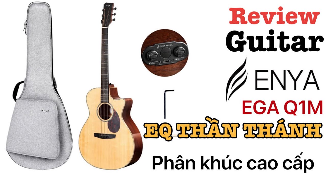 Review guitar Enya EGA- Q1M ( Sound Hit music)