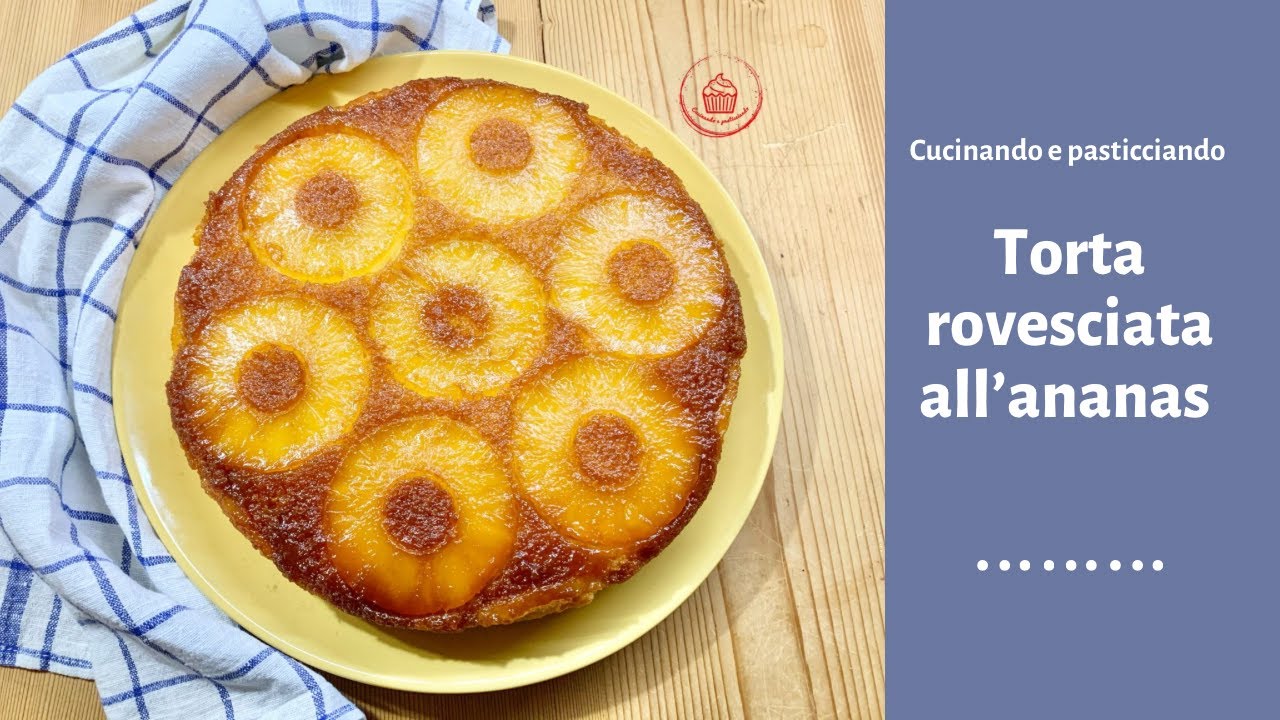 TORTA ROVESCIATA ALL'ANANAS🍍🍍🍍SOFFICE COME UNA NUVOLA SI SCIOGLIE IN BOCCA