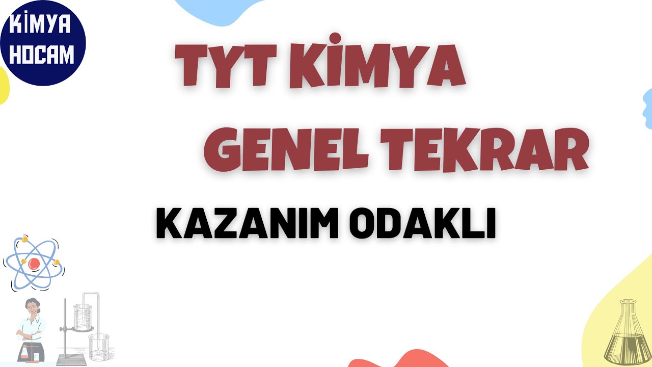 TYT KİMYA FULL TEKRAR |SON TEKRAR|KAZANIM ODAKLI|2020| KİMYA HOCAM