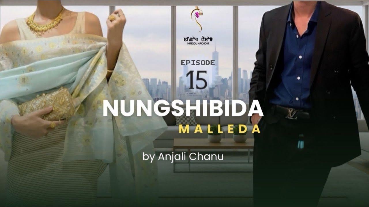 NUNGSHIBIDA MALLEDA ~ Epi. 15 ~ Rinda | Anjali Chanu 
