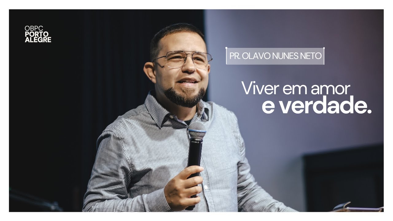 Viver em amor e verdade - Pr Olavo Nunes