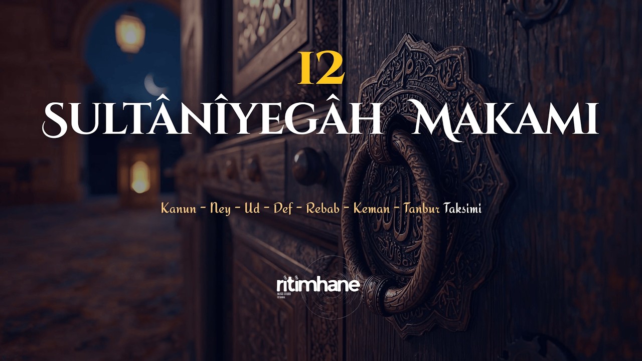 12 Sultânîyegâh Makamı | Kanun, Ney, Keman, Def, Rebab, Tanbur | 23.Gün: Umut ve Kolaylık🌙-Ritimhane