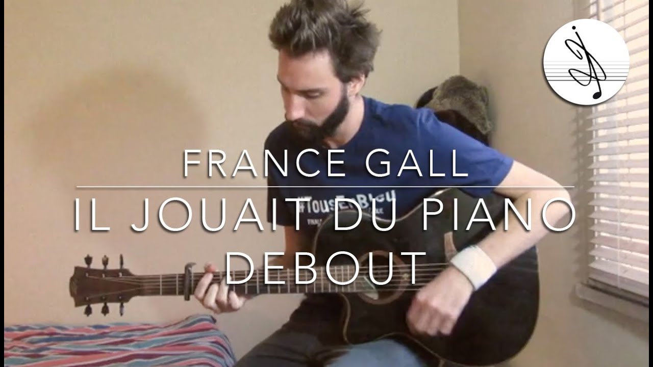 IL JOUAIT DU PIANO DEBOUT (en suçant des sucettes à l'anis) - FRANCE GALL (Cover)