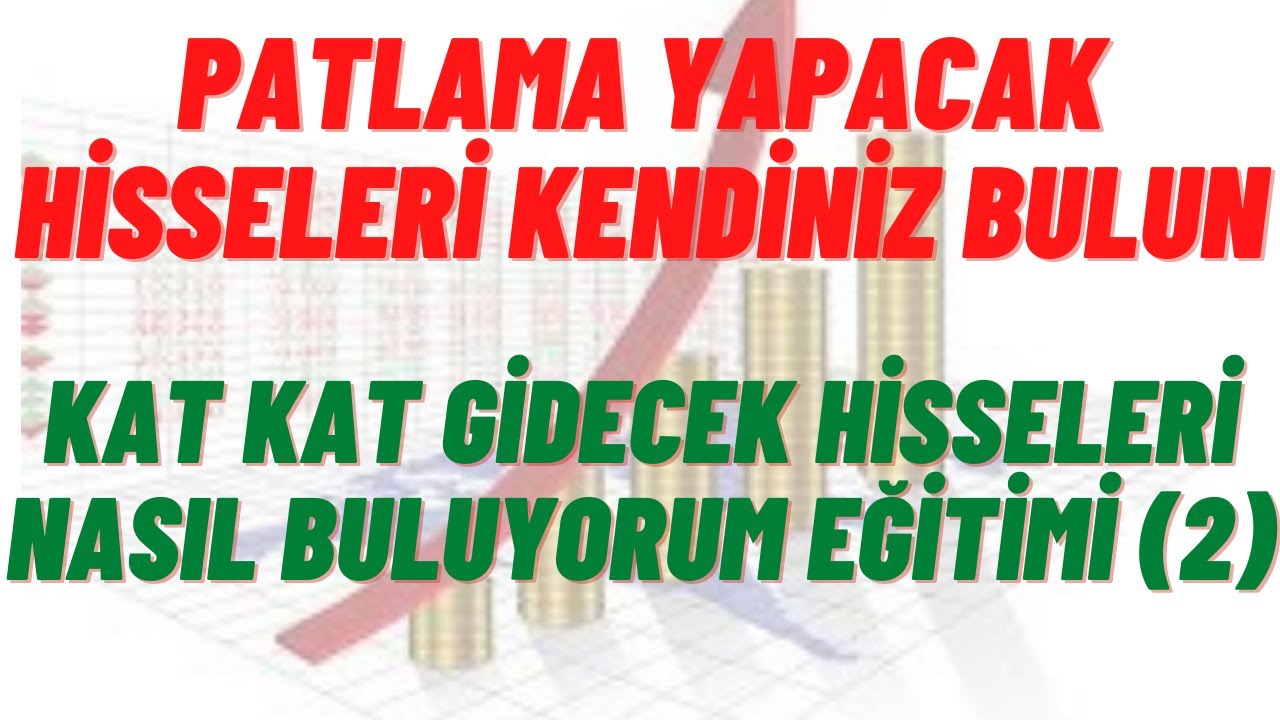 Patlama Yapacak Hisseler Nasıl Bulunuyor Eğitimi | Patlama Yapacak Hisseleri Siz Bulun (2)