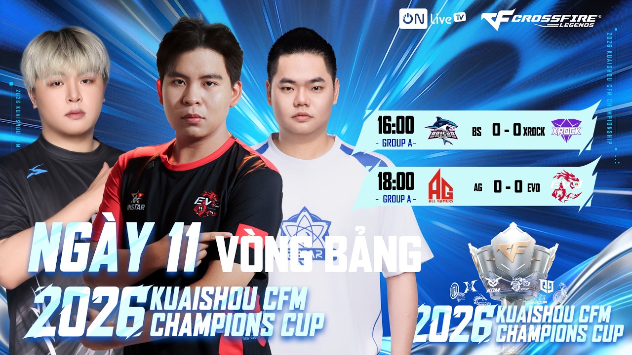 2026 KUAISHOU CFM CHAMPIONS CUP | VÒNG BẢNG | NGÀY 11