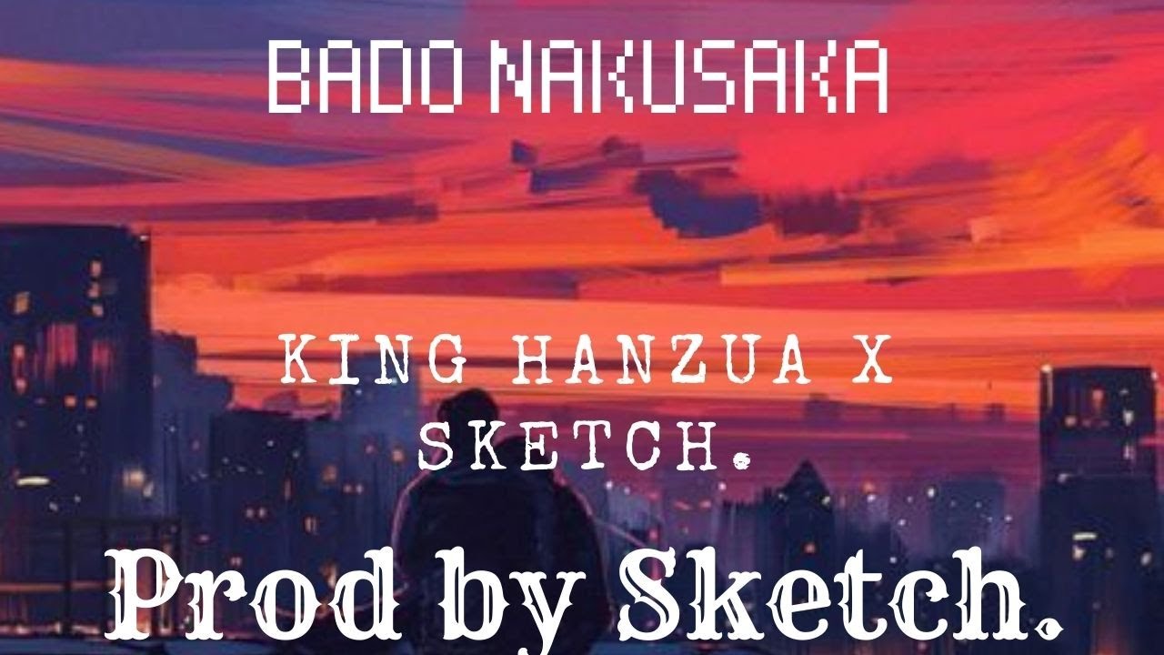 Bado Nakusaka - King Hanzua | Sketch. [ Visualiser ].
