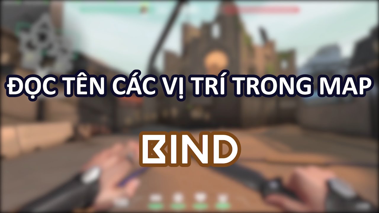 Hướng dẫn đọc tên các vị trí trong map BIND | VALORANT