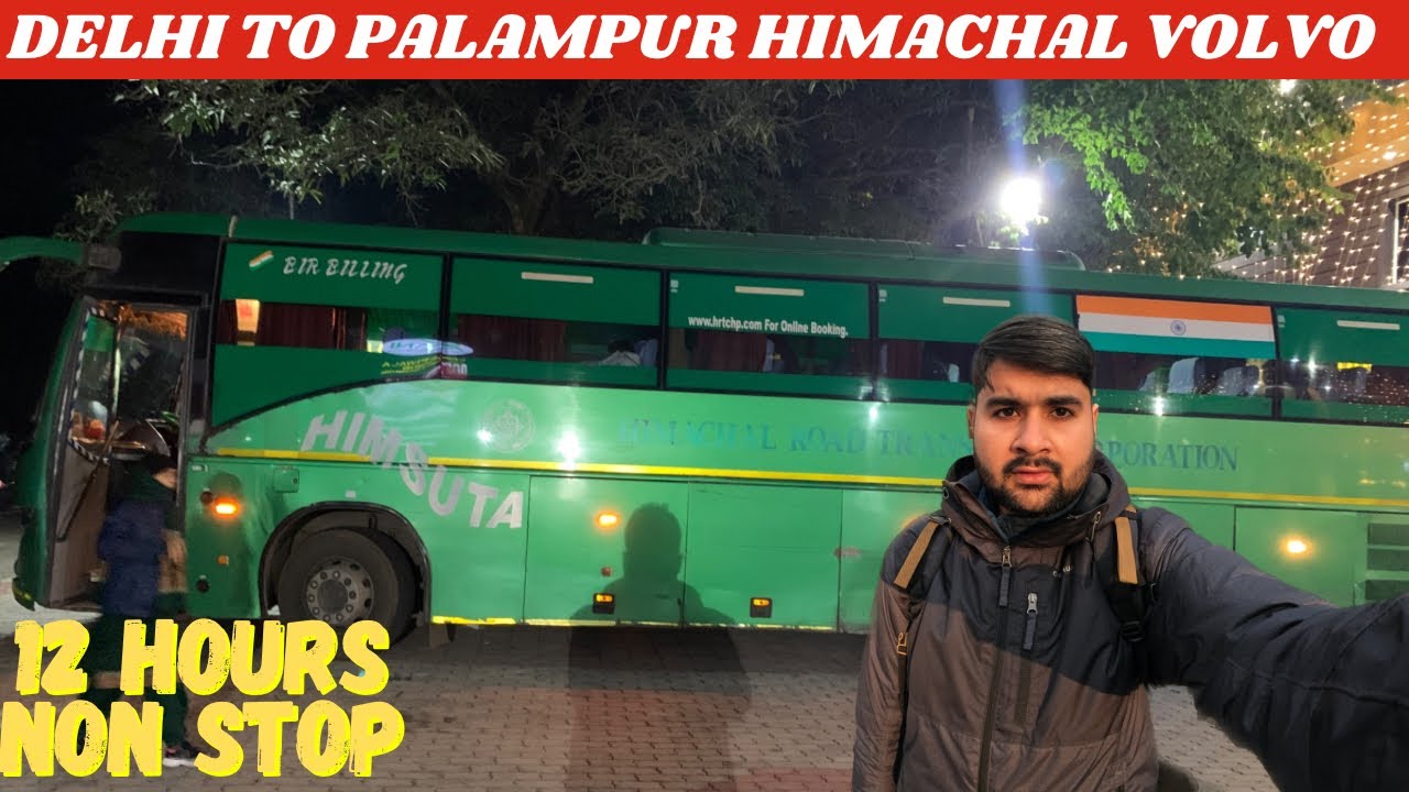 Delhi To Palampur HRTC VOLVO BUS || ISBT Kashmeeri Gate To Dharmshala, Palampur Himachal Pradesh