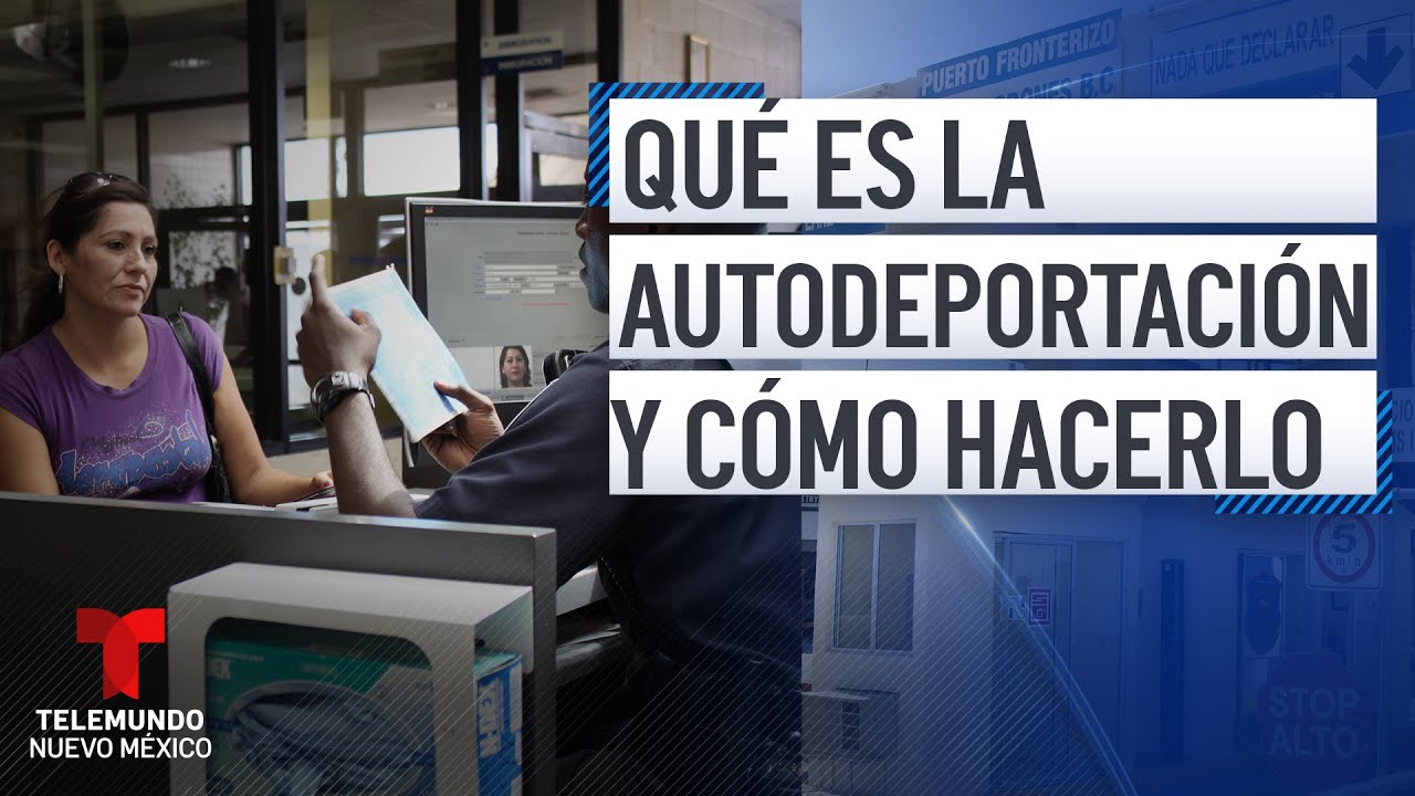 Paso a paso: &iquest;Qu&eacute; es la autodeportaci&oacute;n y c&oacute;mo hacerlo en CBP Home app? | Telemundo Nuevo M&eacute;xico