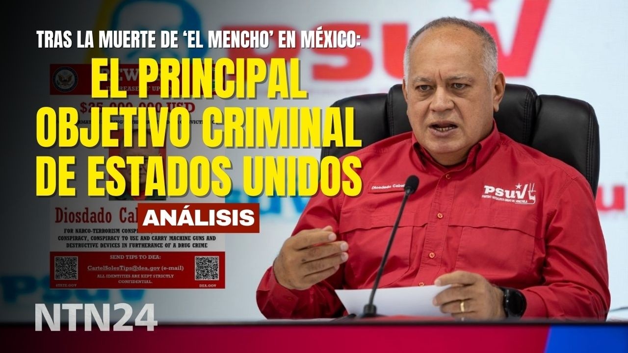 Diosdado Cabello es el principal objetivo de EE. UU. tras la muerte de 'El Mencho' en México