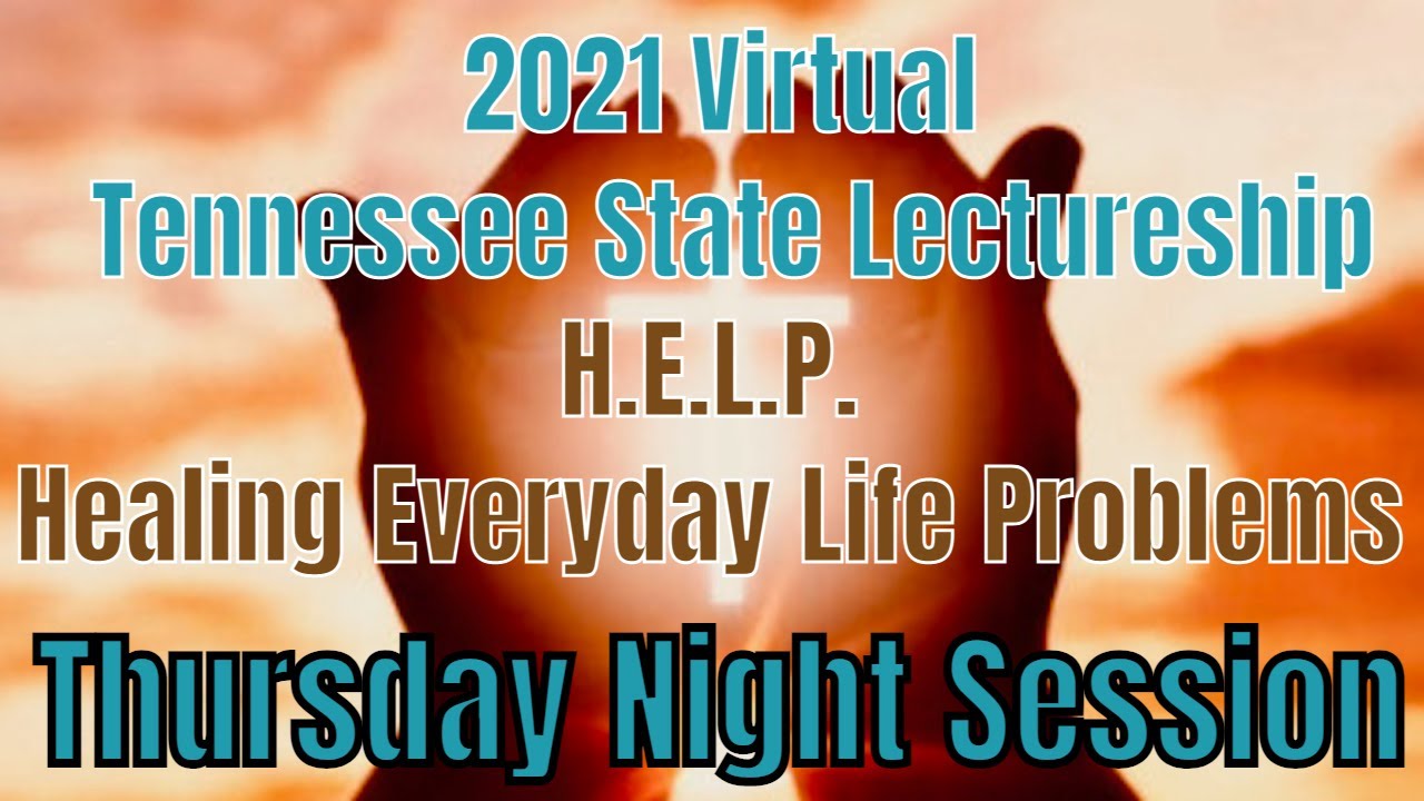 2021 Tennessee State Lectureship H.E.L.P. (Thursday Night)