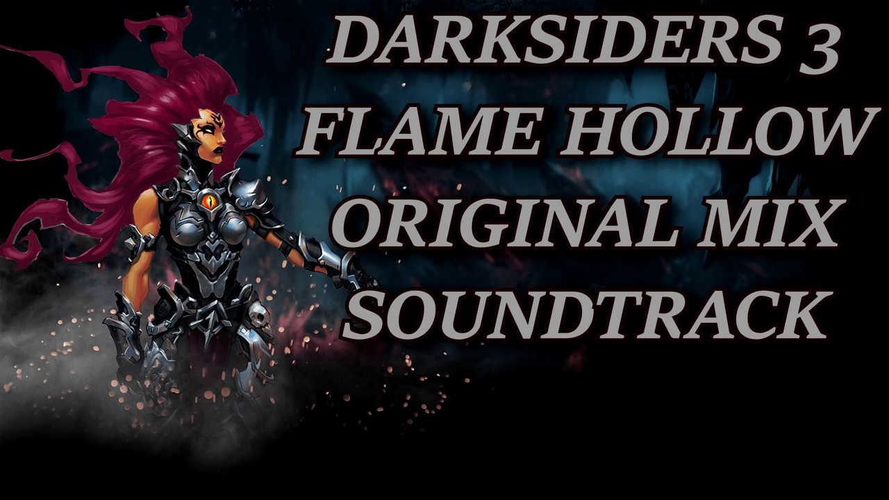 Darksiders 3 : Flame Hollow Original Mix Music