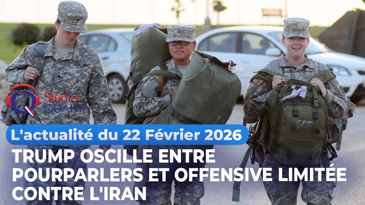 L'actualité du 22 février 2026 - Trump oscille entre pourparlers et offensive limitée contre l'Iran