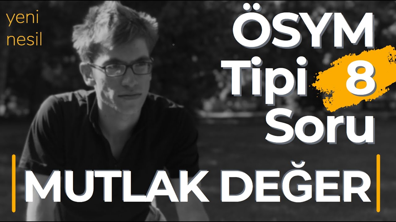 Mutlak Değer | ÖSYM Tipi, Yeni Nesil 8 Soru