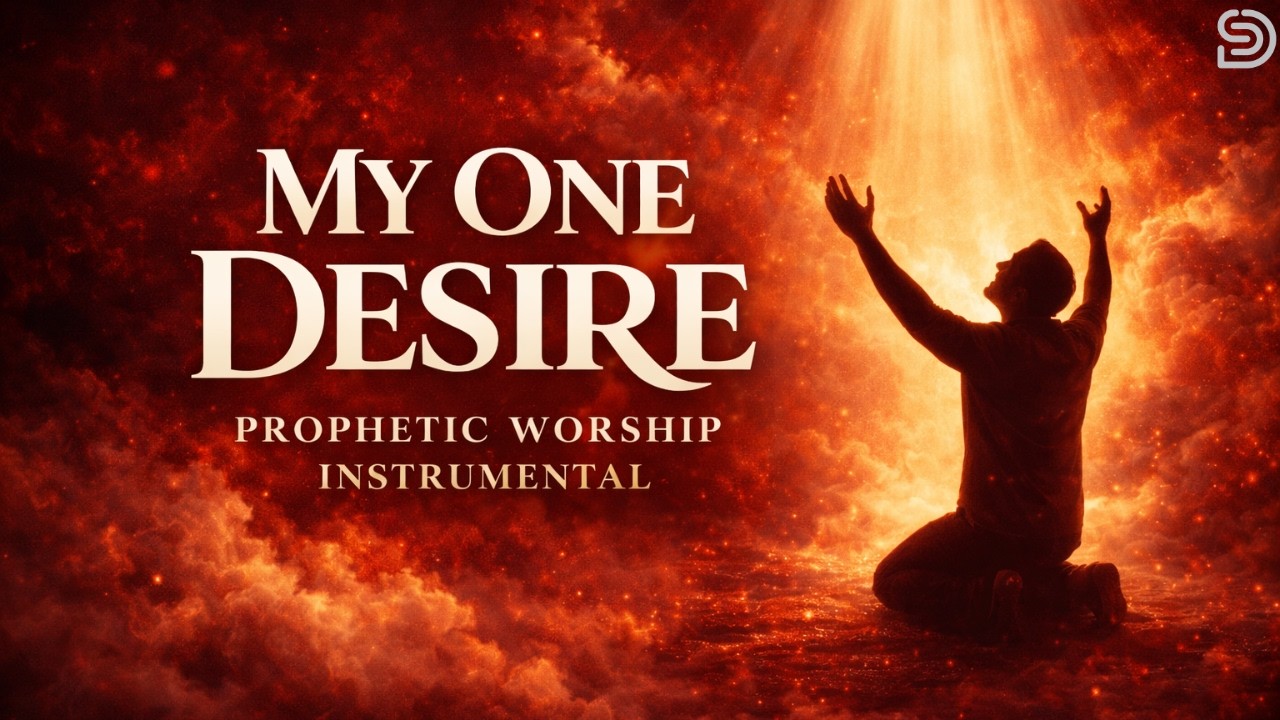 MY ONE DESIRE | Prophetic Worship Instrumental | Deep Prayer & Glory Atmosphere