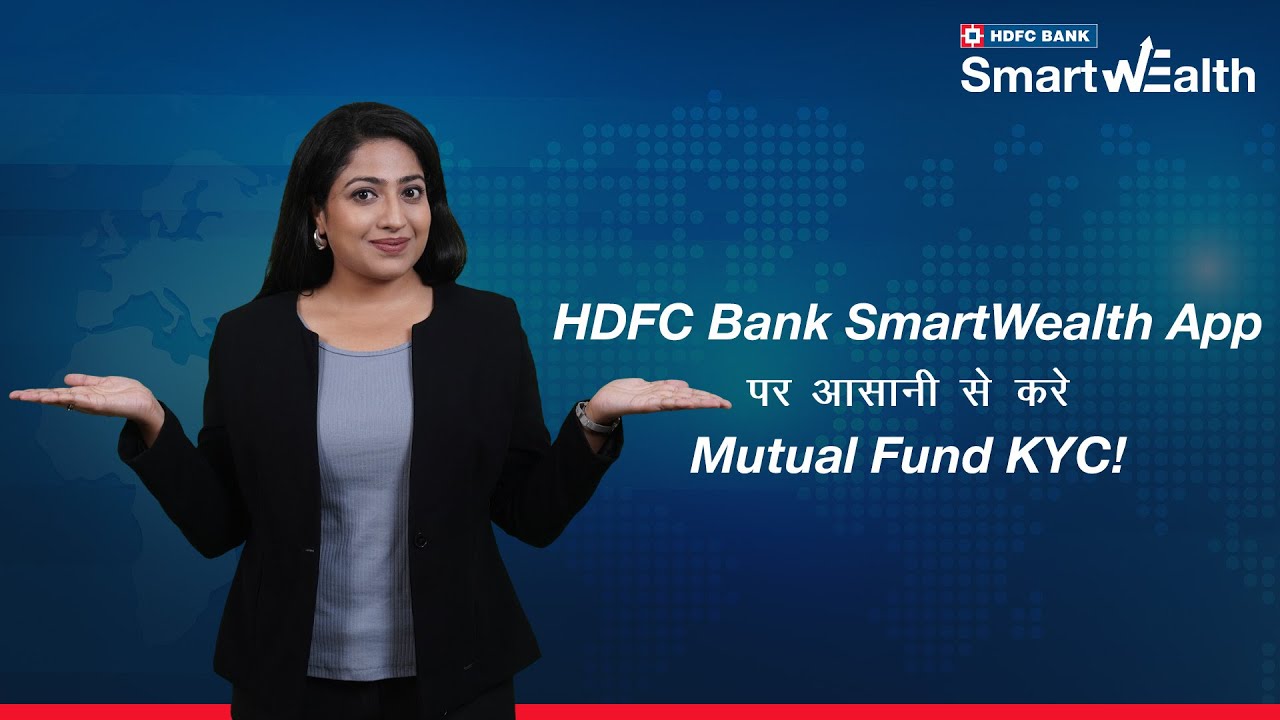HDFC Bank SmartWealth App पर अपना Mutual Fund KYC आसानी और तेजी से पूरा करें! | HDFC Bank