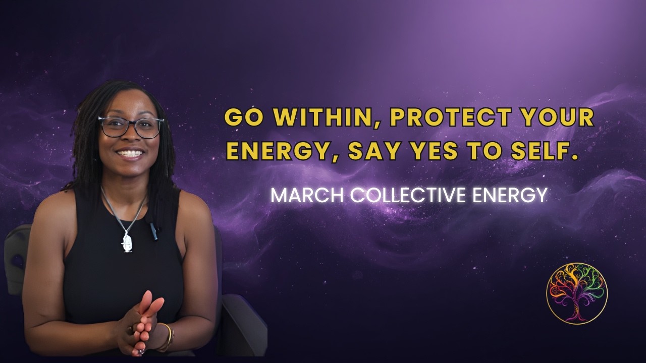 ✨March 2026 Collective Energy | Go Within, Protect Your Energy, Say Yes to Self