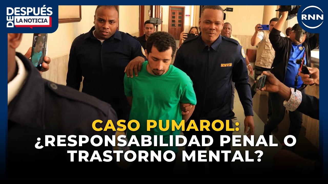 Caso Pumarol: ¿Responsabilidad penal o trastorno mental? I DESPUÉS DE LA NOTICIA