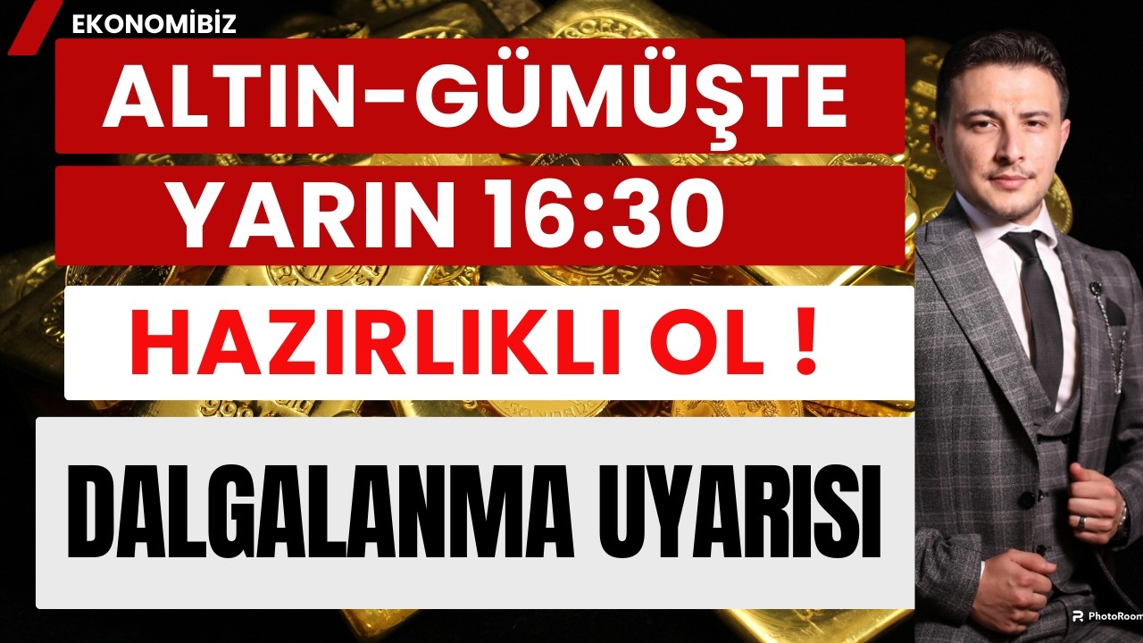 Altın G&uuml;m&uuml;ş Yarın 16:30 Sert Hareketler Gelebilir