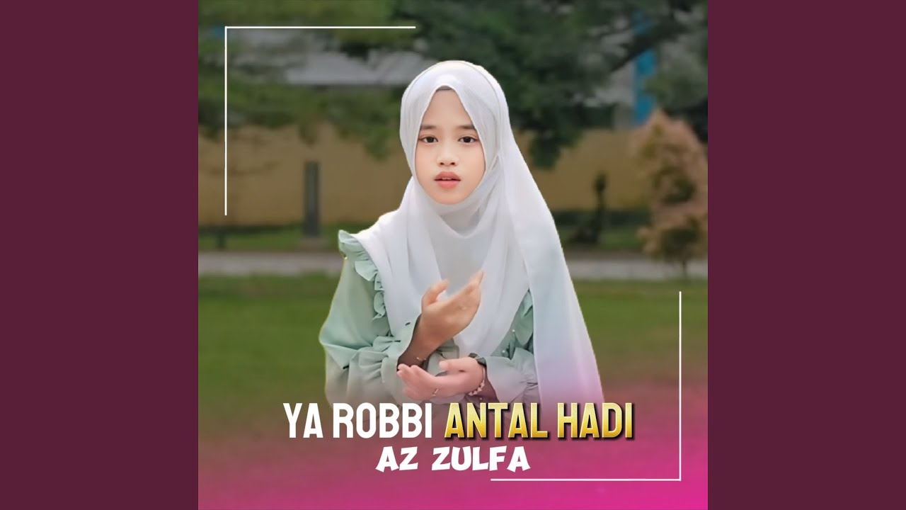 Ya Robbi Antal Hadi