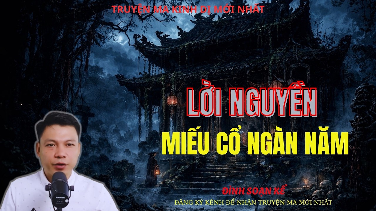 TRUYỆN MA ĐÌNH SOẠN : LỜI NGUYỀN MIẾU CỔ NGÀN NĂM | MC: ĐÌNH SOẠN MỚI NHẤT