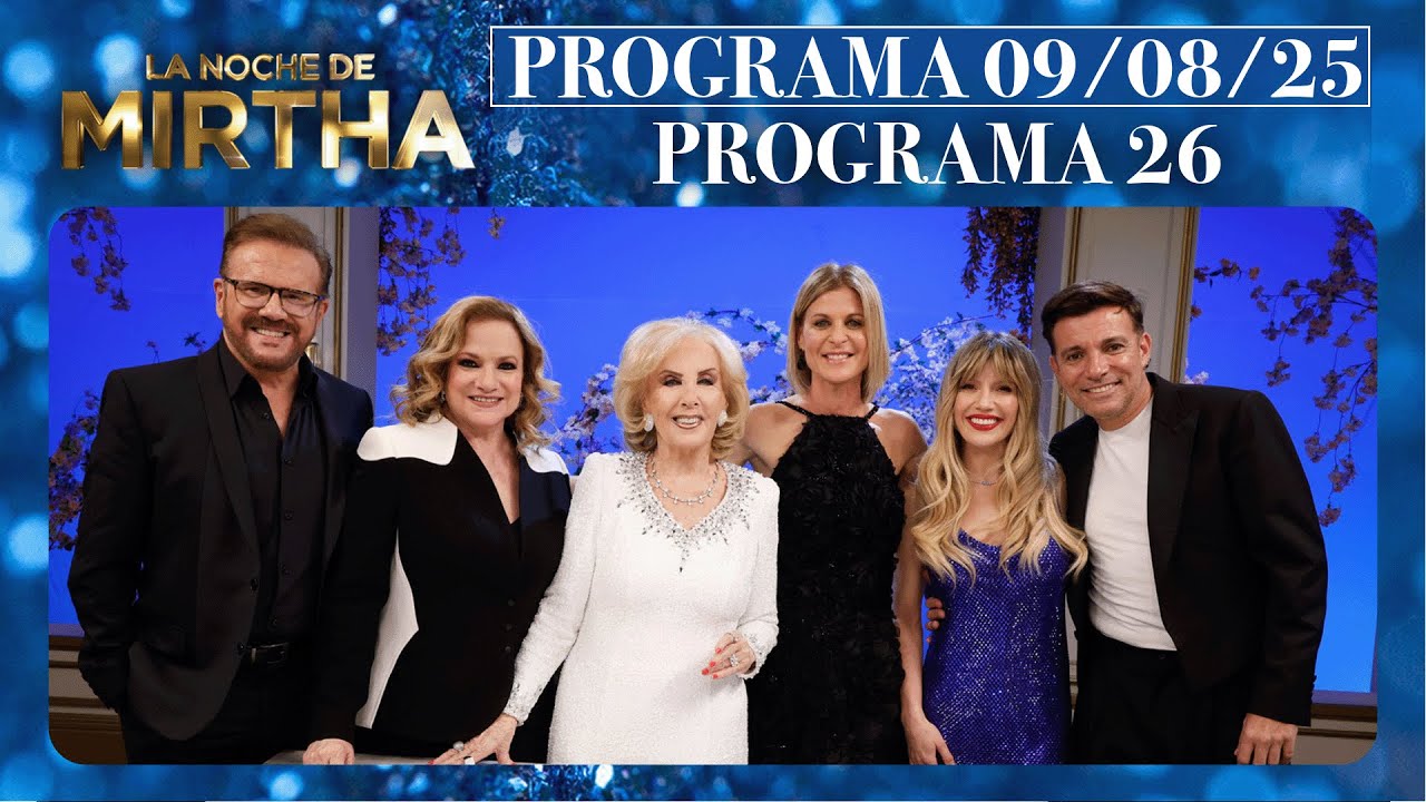 LA NOCHE DE MIRTHA - Programa 09/08/25 - PROGRAMA 26 - TEMPORADA 2025