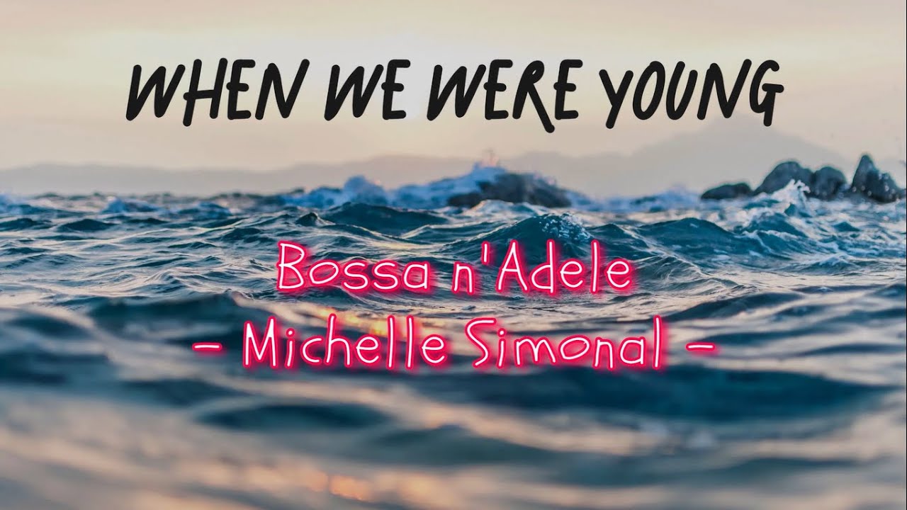 When We Were Young - Bossa n 'Adele (Michelle Simonal) - (Lyrics/Letras) | TR Music Lyrics