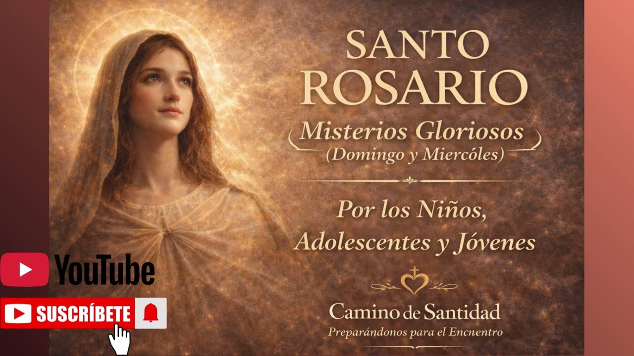 Misterios Gloriosos del SANTO ROSARIO (Miércoles y Domingo) Por nuestros hijos