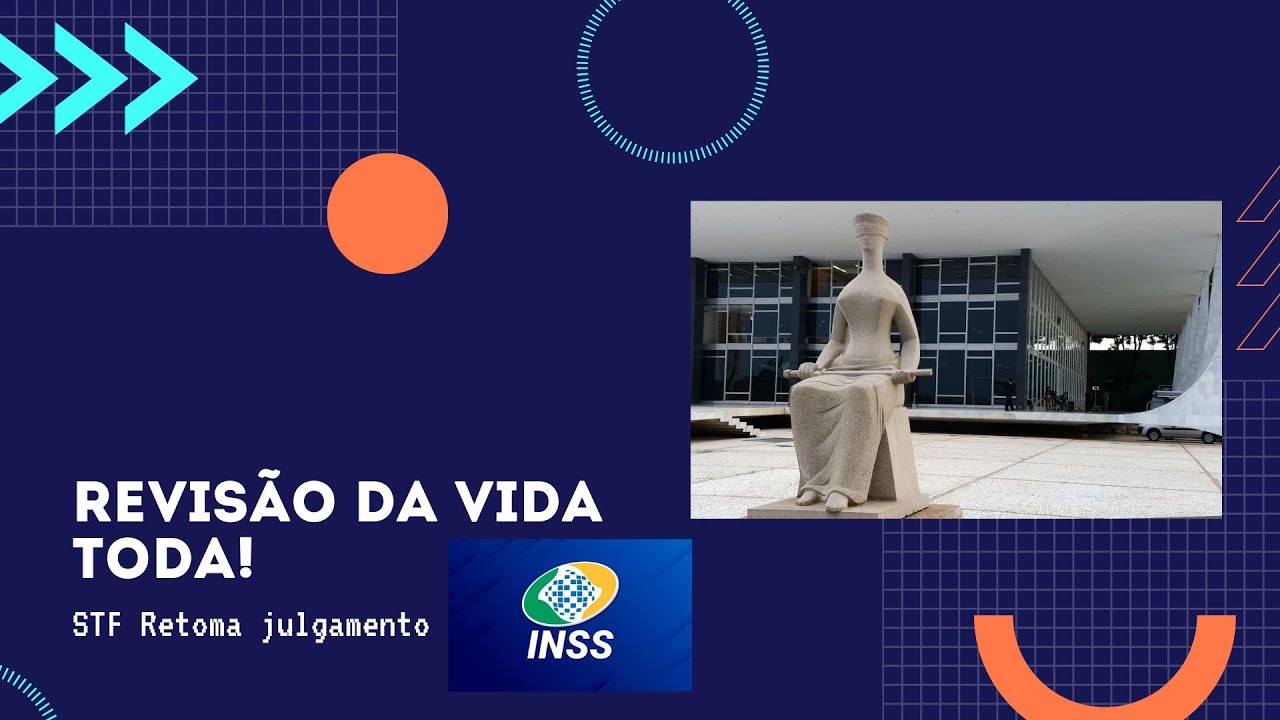 REVISÃO DA VIDA TODA: STF retoma julgamento