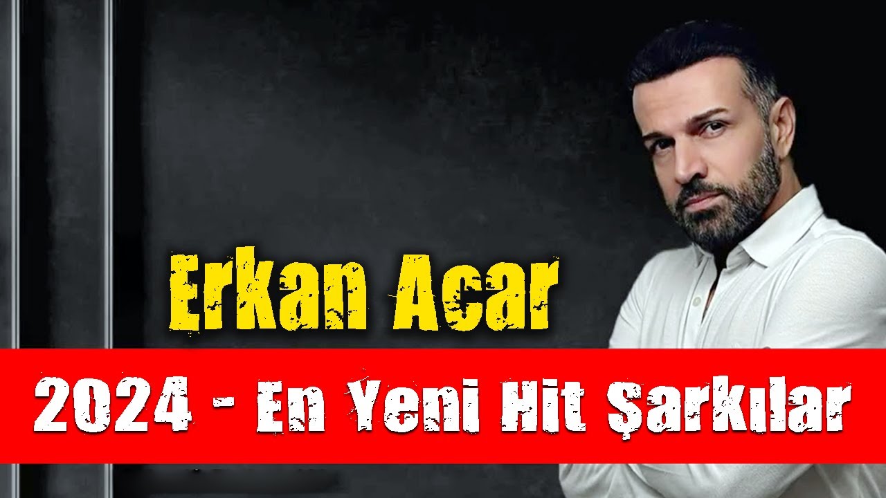 Erkan Acar - 2024 En Yeni Hit Şarkılar (Damar Şarkılar)