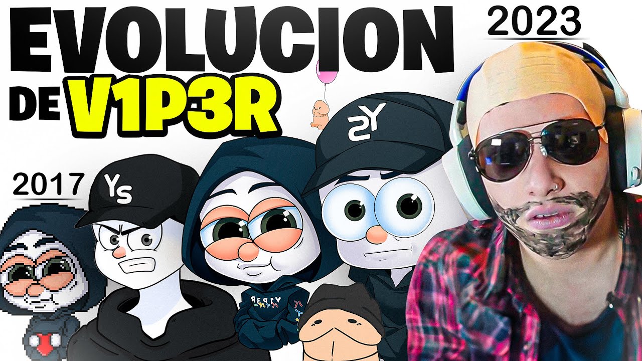 La EVOLUCIÓN DE V1P3R (2017-2023)