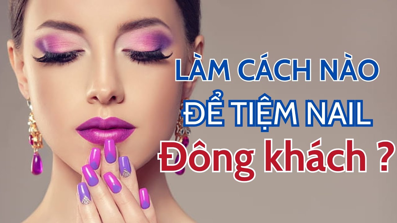 Cách để tiệm nail đông khách| Communication in nail shop| Tiếng Anh ngành nail | Giao tiếp tiệm nail