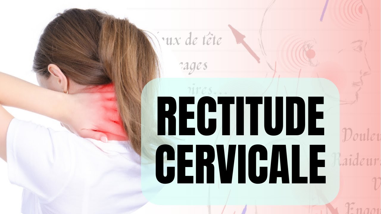 RECTITUDE CERVICALE, inversion de la courbure cervicale. DOULEURS, raideurs, NÉVRALGIES etc.