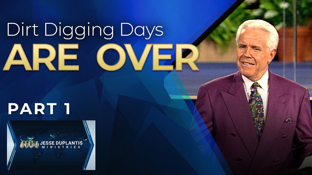 Dirt Digging Days Are Over, Part 1 | Jesse Duplantis