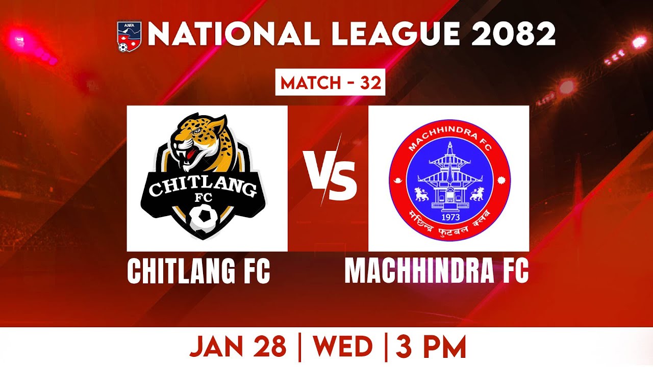 National League 2082 || Match 32  | CHITLANG FC  VS MACHIDRA FC |
