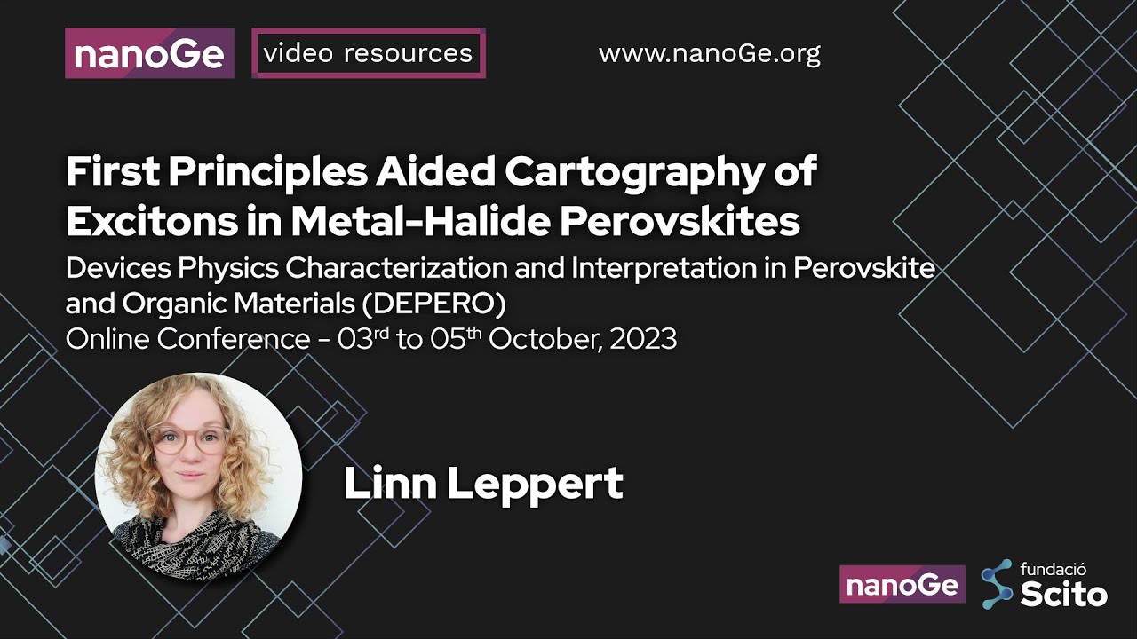 First Principles Aided Cartography of Excitons in Metal-Halide Perovskites - Linn Leppert