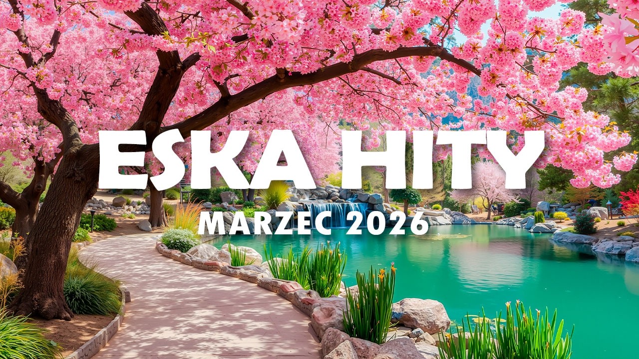 Eska Hity Marzec 2026 * Najnowsze Przeboje z Radia Eska 2026 * Najlepsza radiowa muzyka 2026 #6