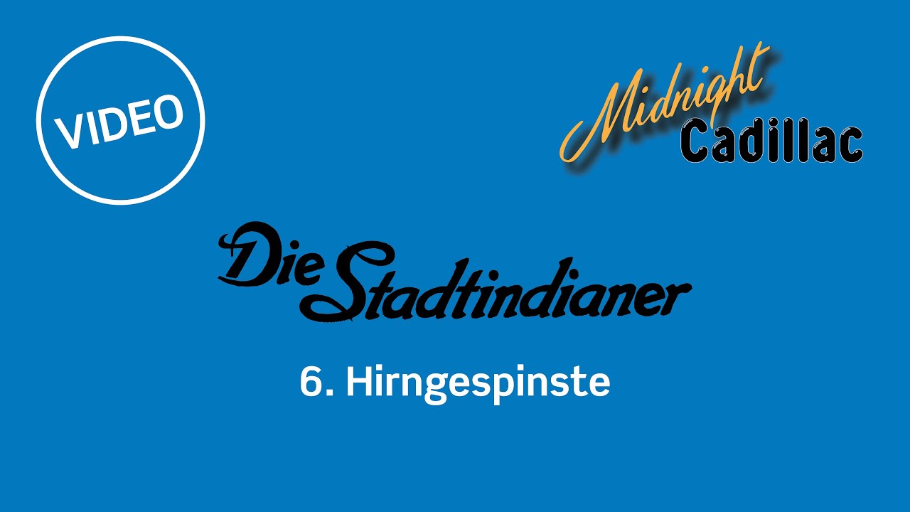 Die Stadtindianer - 6. Hirngespinste