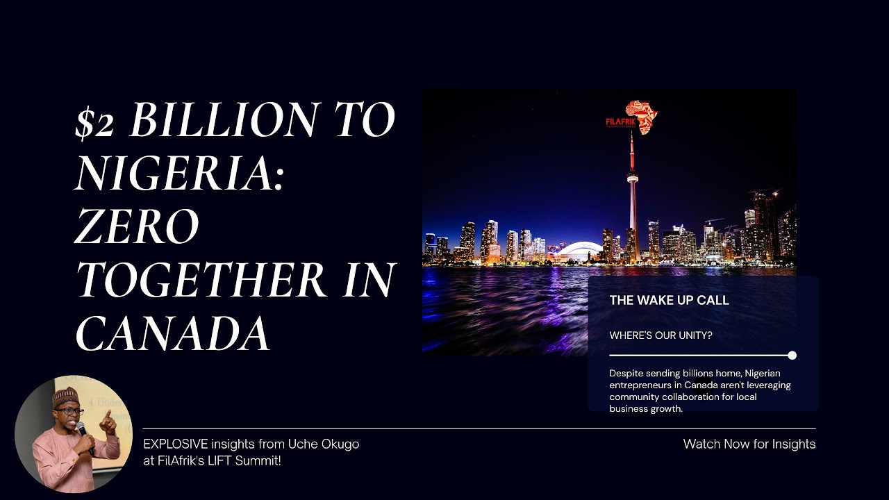Nigerian Diaspora Sends $2B to Nigeria - Why We're Not Building Together in Canada | LIFT 2.0