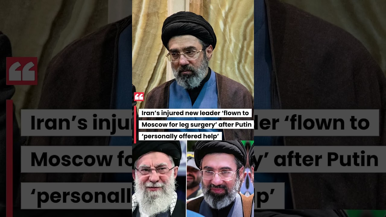 Iran&rsquo;s injured new leader &lsquo;flown to Moscow for leg surgery&rsquo; after Putin &lsquo;personally offered help&rsquo;