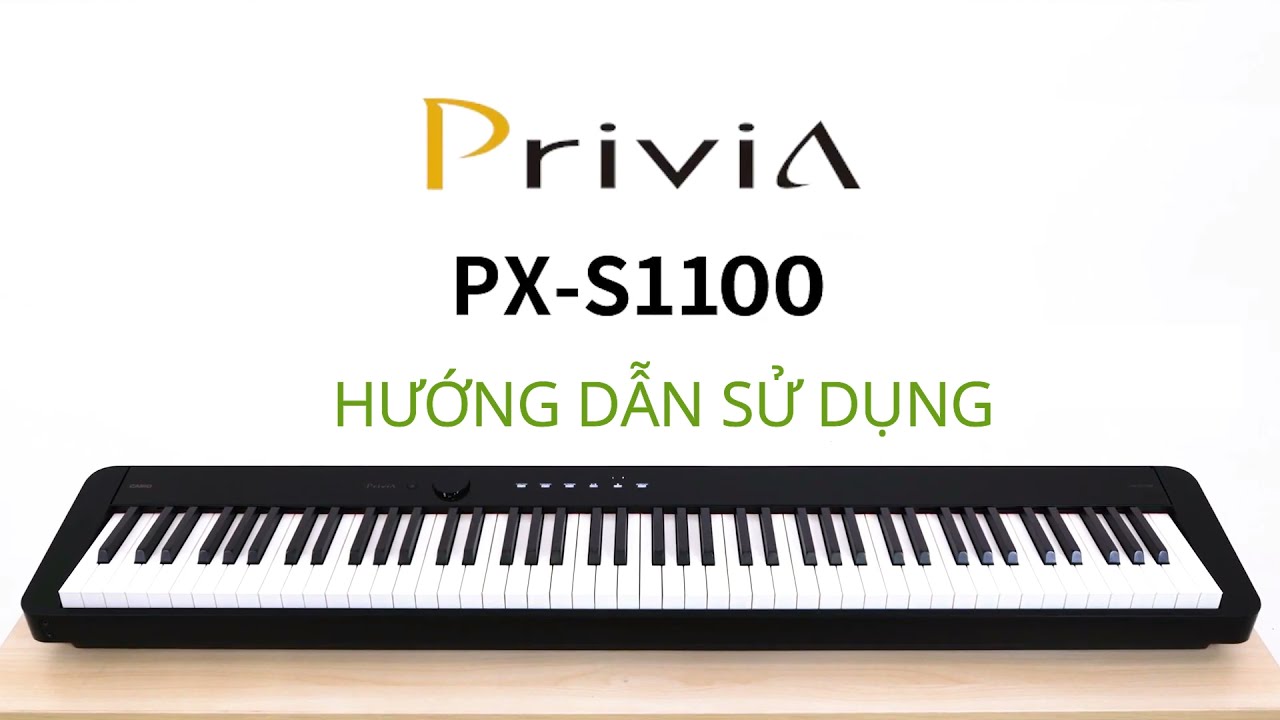 HƯỚNG DẪN SỬ DỤNG ĐÀN CASIO PX-S1100 (TIẾNG VIỆT)