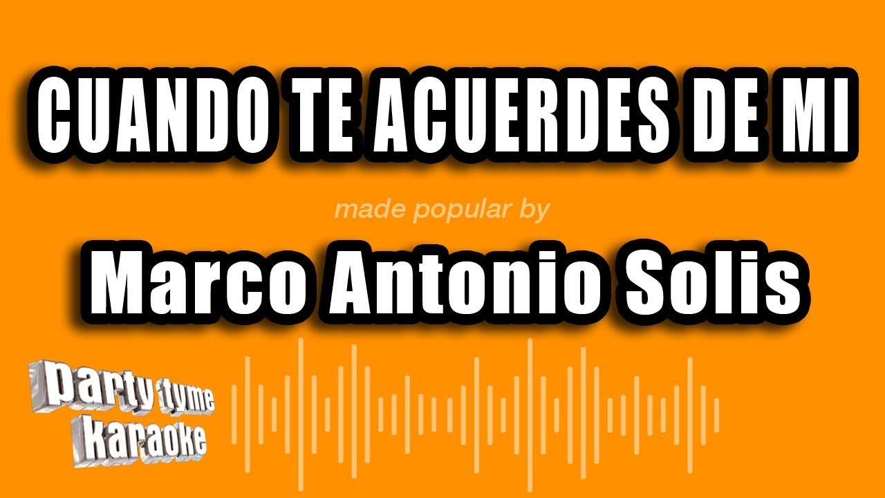 Marco Antonio Solis - Cuando Te Acuerdes De Mi (Versión Karaoke)