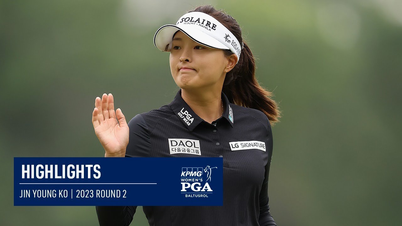 Jin Young Ko | Round 2 Highlights | 2023 KPMG Women's PGA Championship